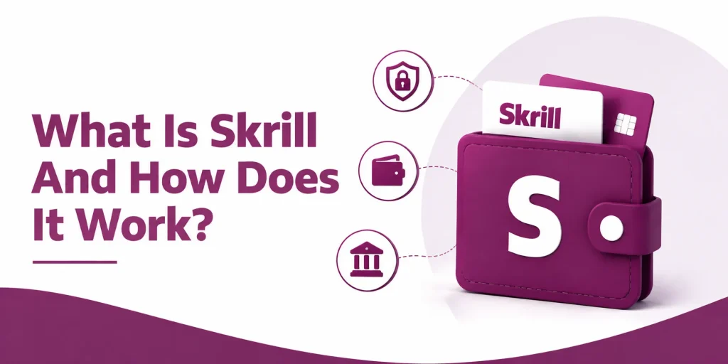 What Is Skrill And How Does It Work