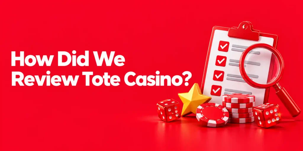 How Did We Review Tote Casino?