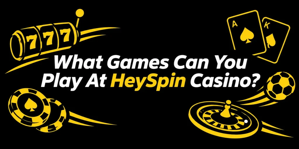 What Games Can You Play At HeySpin Casino