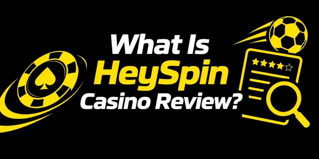 What Is HeySpin Casino Review