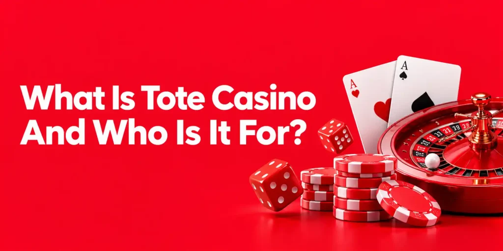 What Is Tote Casino And Who Is It For?