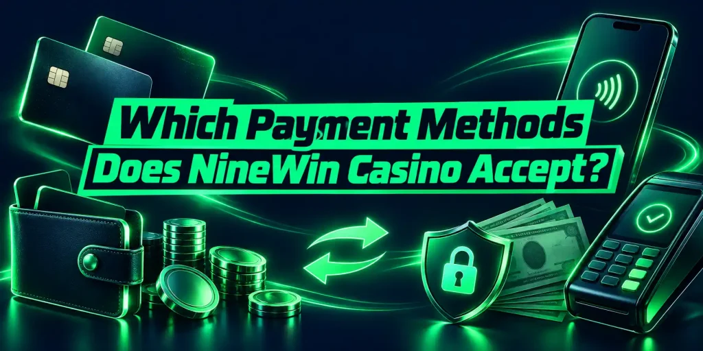 Which Payment Methods Does NineWin Casino Accept